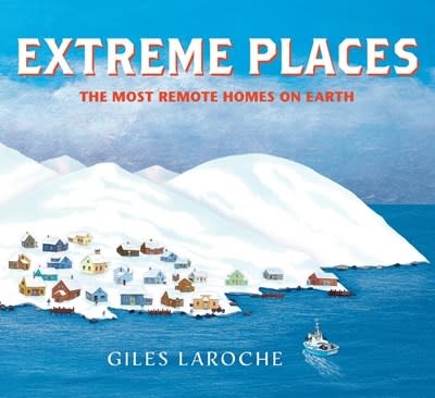 Clarion Books Extreme Places: The Most Remote Homes on Earth