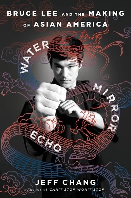 Mariner Books Water Mirror Echo: Bruce Lee and the Making of Asian America