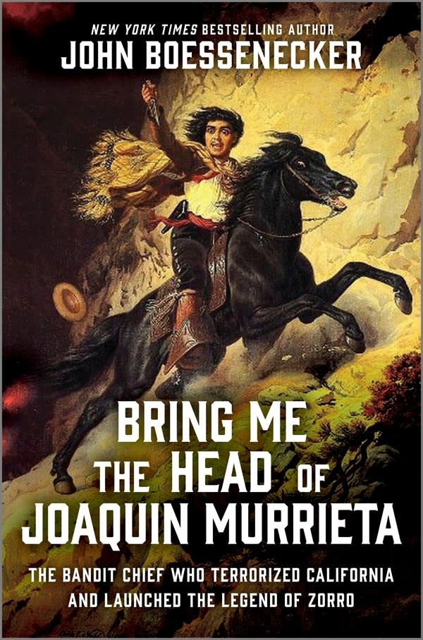 Hanover Square Press Bring Me the Head of Joaquin Murrieta: The Bandit Chief Who Terrorized California and Launched the Legend of Zorro