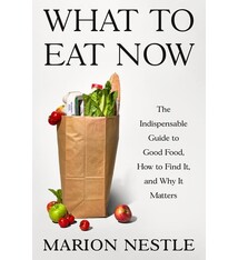 Farrar, Straus and Giroux What to Eat Now: The Indispensable Guide to Good Food, How to Find It, and Why It Matters