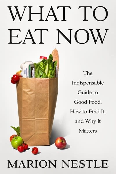 Farrar, Straus and Giroux What to Eat Now: The Indispensable Guide to Good Food, How to Find It, and Why It Matters