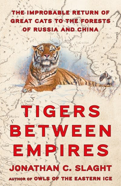 Farrar, Straus and Giroux Tigers Between Empires: The Improbable Return of Great Cats to the Forests of Russia and China