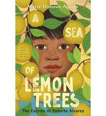 Roaring Brook Press A Sea of Lemon Trees: The Corrido of Roberto Alvarez