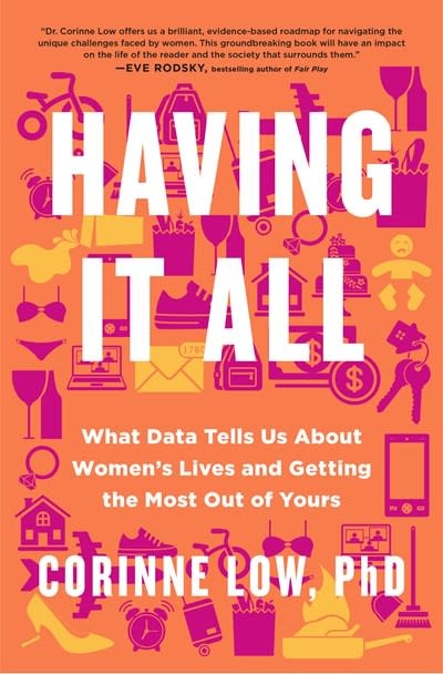 Flatiron Books Having It All: What Data Tells Us About Women's Lives and Getting the Most Out of Yours