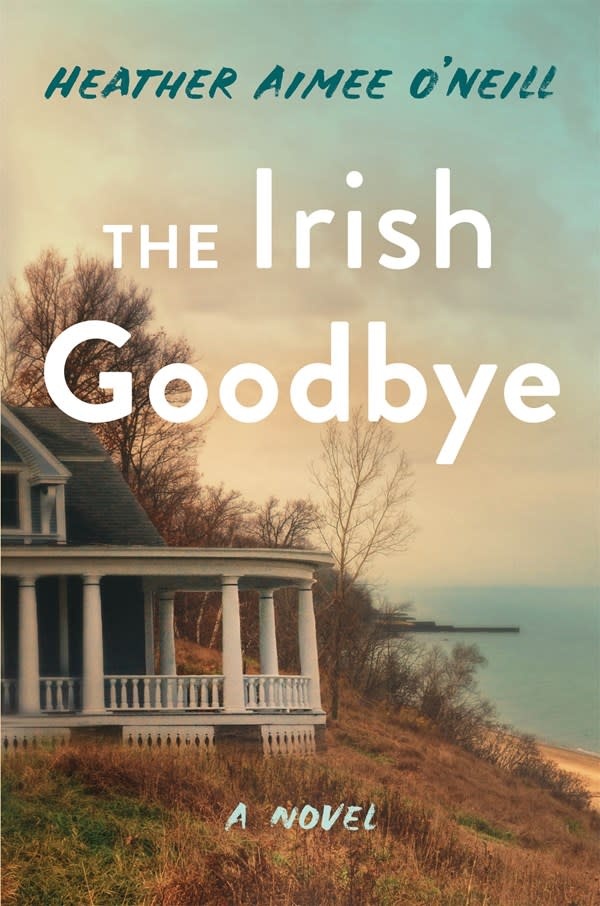 Henry Holt and Co. The Irish Goodbye: A Novel