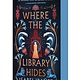 Wednesday Books Where the Library Hides: A Novel