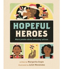 Hopeful Heroes: More Poems About Amazing Latinos