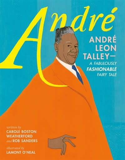 Henry Holt and Co. (BYR) Andre: Andre Leon Talley—A Fabulously Fashionable Fairy Tale