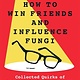 St. Martin's Griffin How to Win Friends and Influence Fungi: Collected Quirks of Science, Tech, Engineering, and Math from Nerd Nite