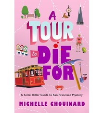 Minotaur Books A Tour to Die For: A Serial Killer Guide to San Francisco Mystery