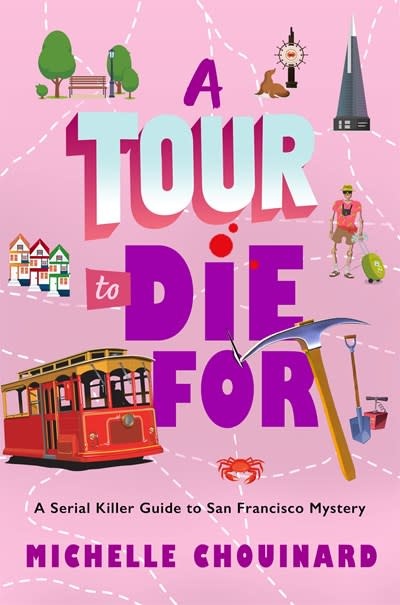Minotaur Books A Tour to Die For: A Serial Killer Guide to San Francisco Mystery