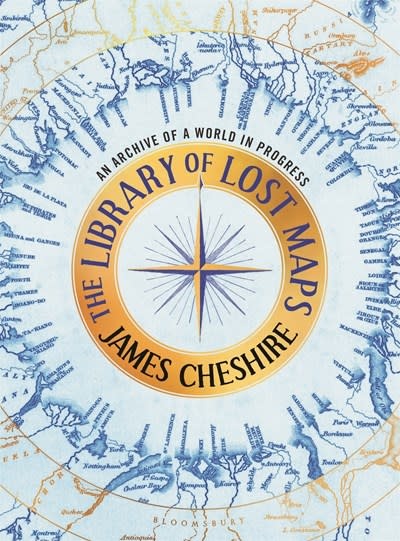 Bloomsbury Publishing The Library of Lost Maps: An Archive of a World in Progress