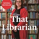 Bloomsbury Publishing That Librarian: The Fight Against Book Banning in America