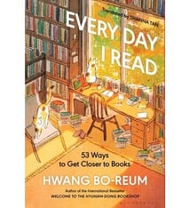 Bloomsbury Publishing Every Day I Read: 53 Ways to Get Closer to Books