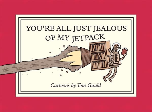 Drawn and Quarterly You're All Just Jealous of My Jetpack: Cartoons