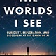 The Worlds I See: Curiosity, Exploration, and Discovery at the Dawn of AI
