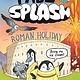 Bloomsbury Children's Books Pablo and Splash: Roman Holiday: The hilarious kids' graphic novel series about time-travelling penguins