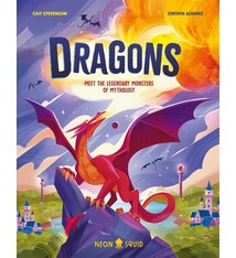 Dragons: Meet the Legendary Monsters of Mythology