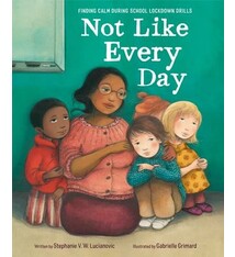 Random House Books for Young Readers Not Like Every Day: Finding Calm During School Lockdown Drills