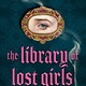 Delacorte Press The Library of Lost Girls