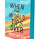 Dial Books When the World Tips Over