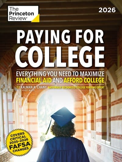Princeton Review Paying for College, 2026: Everything You Need to Maximize Financial Aid and Afford College
