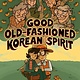 Penguin Workshop Good Old-Fashioned Korean Spirit: A Graphic Novel: A Graphic Novel