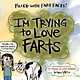 Viking Books for Young Readers I'm Trying to Love Farts