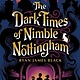Nancy Paulsen Books The Dark Times of Nimble Nottingham