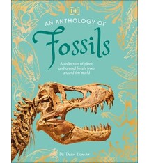 DK Children An Anthology of Fossils: A Collection of Plant and Animal Fossils From Around the World