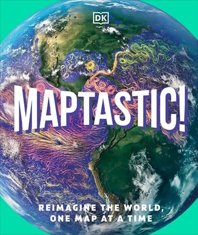DK Children Maptastic!: Reimagine the World, One Map at a Time