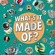 DK Children What's It Made Of?: The Materials That Shape Our World