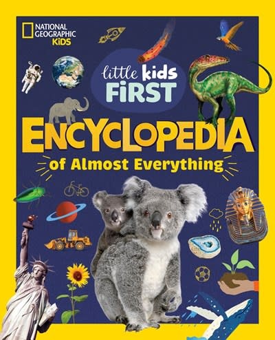 National Geographic Kids National Geographic Little Kids First Encyclopedia of Almost Everything