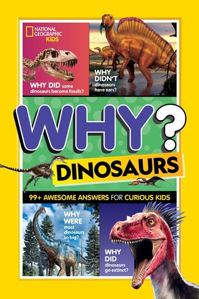 National Geographic Kids Why? Dinosaurs: 99 Awesome Answers for Curious Kids