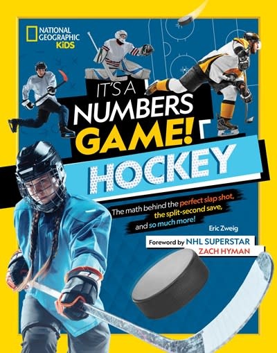 National Geographic Kids It's a Numbers Game! Hockey: The math behind the perfect slap shot, the split-second save, and so much more!