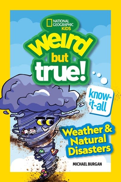National Geographic Kids Weird But True! Know-It-All: Weather & Natural Disasters