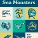 Little Bigfoot Cryptid Sea Monsters: A Field Guide to 50 Fascinating Beasts