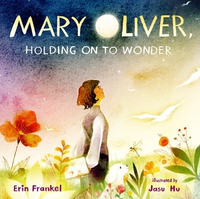 Calkins Creek Mary Oliver, Holding on to Wonder