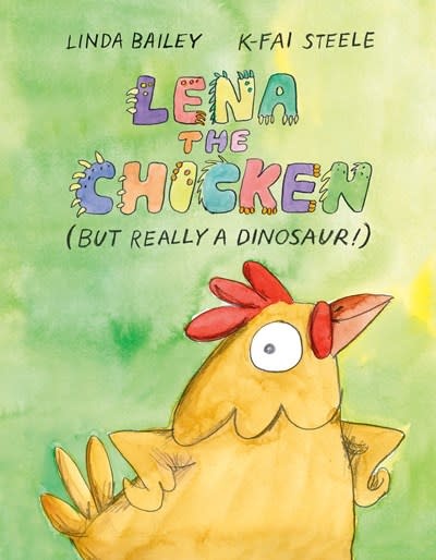 Tundra Books Lena the Chicken (But Really a Dinosaur!)