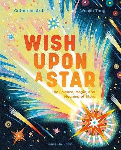 Flying Eye Books Wish Upon a Star: The Science, Magic and Meaning of Stars