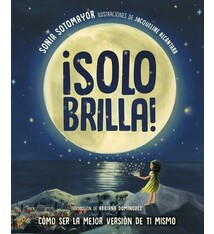 Philomel Books ¡Solo brilla! Como ser la mejor version de ti mismo (Just Shine! How to Be a Better You Spanish Edition)