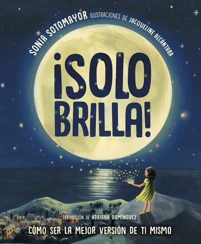 Philomel Books ¡Solo brilla! Como ser la mejor version de ti mismo (Just Shine! How to Be a Better You Spanish Edition)