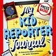 Penguin Young Readers Licenses TIME for Kids: My Kid Reporter Journal: An Interactive Book of Prompts for Junior Journalists