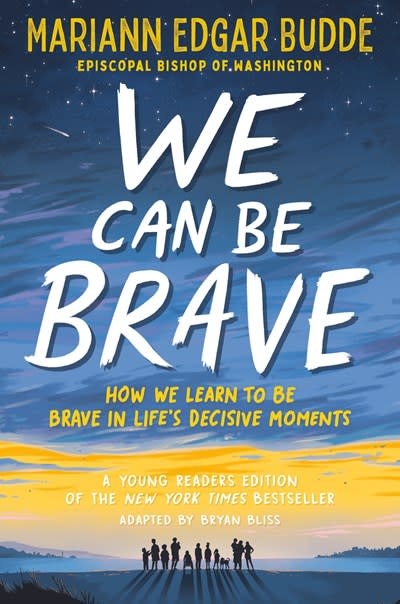 Dutton Books for Young Readers We Can Be Brave: How We Learn to Be Brave in Life's Decisive Moments