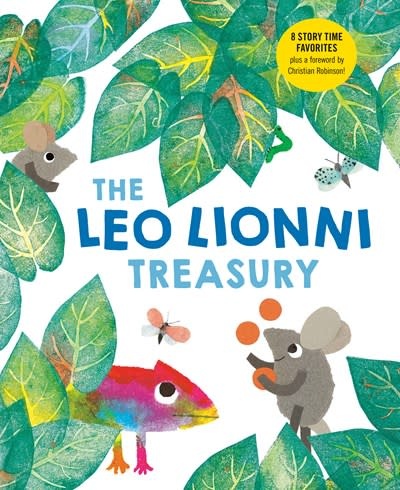 Knopf Books for Young Readers The Leo Lionni Treasury (8 Books in 1!): Alexander and the Wind-Up Mouse; A Color of His Own; Cornelius; Frederick; Inch by Inch; Little Blue and Little Yellow; Swimmy; Tillie and the Wall