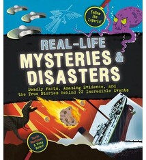 Real-Life Mysteries & Disasters: Deadly Facts, Amazing Evidence, and the True Stories Behind 22 Incredible Events