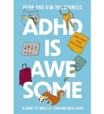 ADHD Is Awesome:  A Guide To (Mostly) Thriving With ADHD