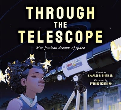 Orchard Books Through the Telescope: Mae Jemison dreams of space