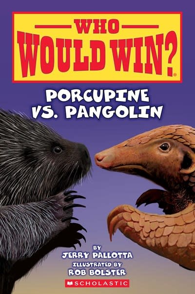 Scholastic Inc. Who Would Win?: Porcupine vs. Pangolin