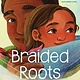 Orchard Books Braided Roots: The interweaving of history, family, and a father's love